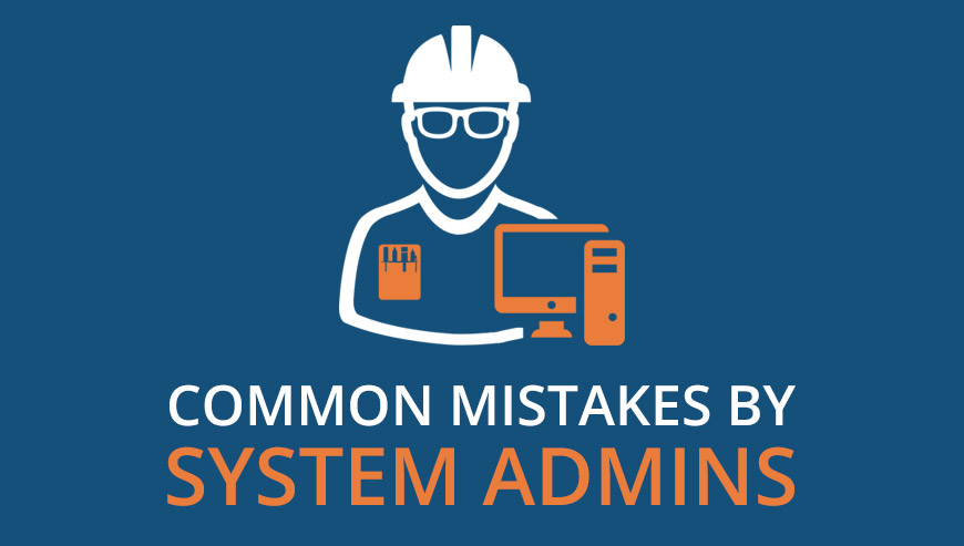 common mistakes by system admin