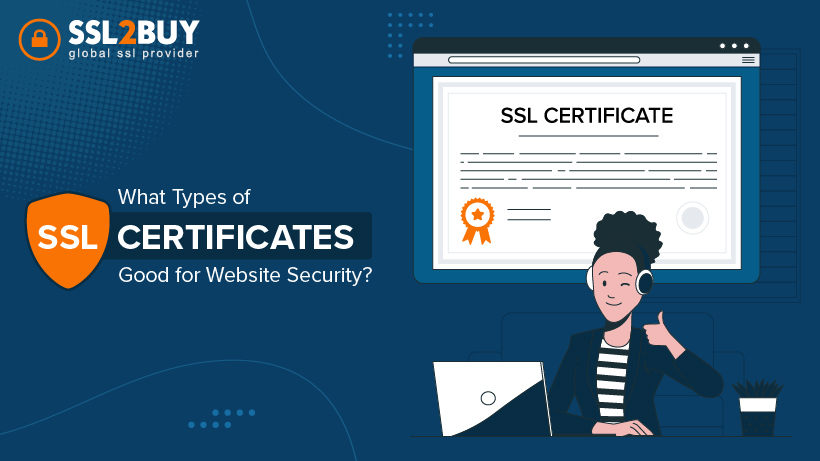 What Types of SSL Certificates are Good for Website Security?