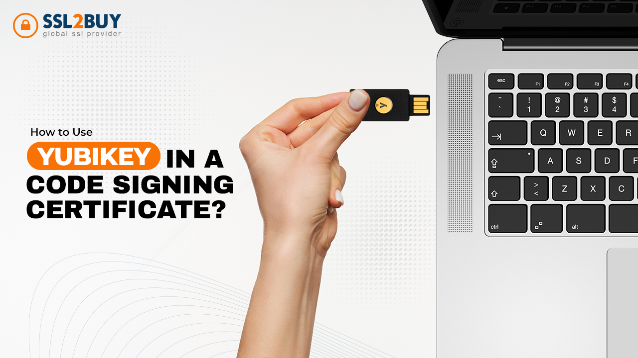 How to Use YubiKey in a Code Signing Certificate