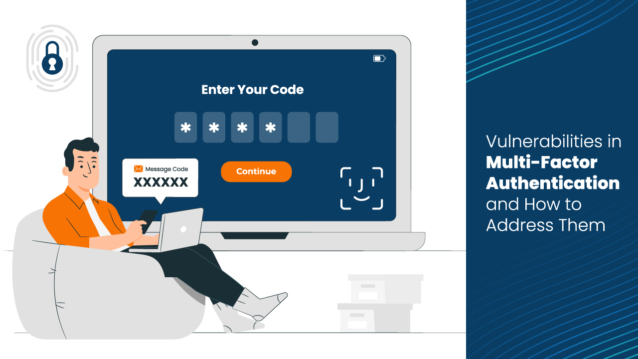 Vulnerabilities in Multi-Factor Authentication and How to Address Them Vulnerabilities in Multi-Factor Authentication and How to Address Them