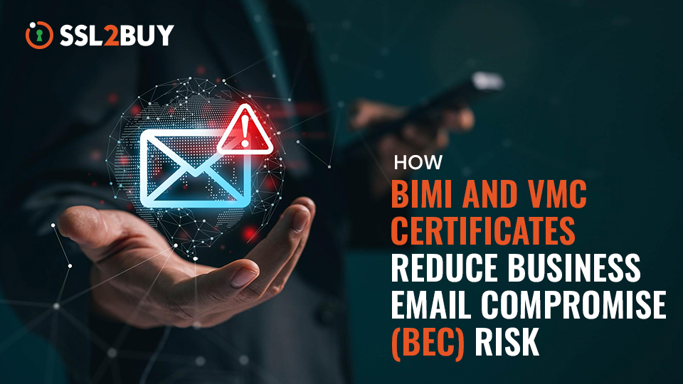 How BIMI and VMC Certificates Reduce Business Email Compromise (BEC) Risk