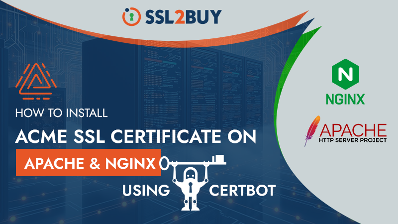 How to Install an ACME SSL Certificate on Apache & NGINX using Certbot